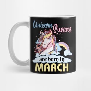 Unicorns Queens Are Born In March Happy Birthday To Me Mom Nana Aunt Sister Daughter Wife Niece Mug